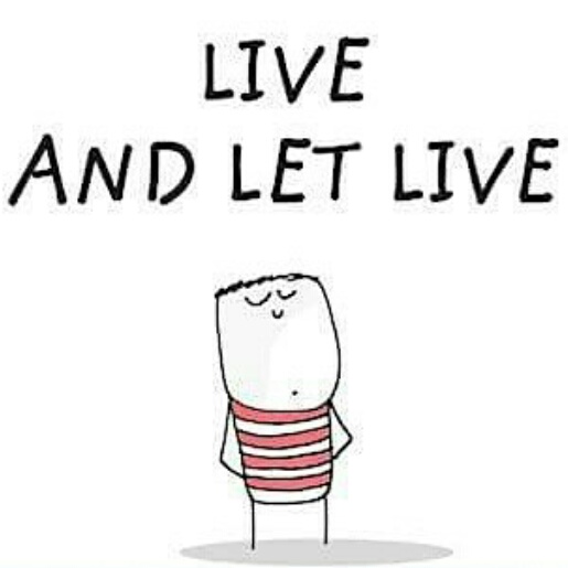Live and Let Us Live !
